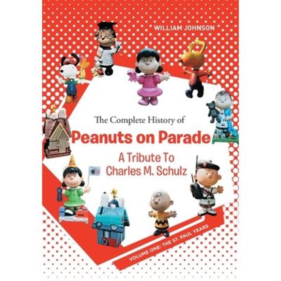 The Complete History of Peanuts on Parade: A Tribute to Charles M. Schulz: Volum - Picture 1 of 1